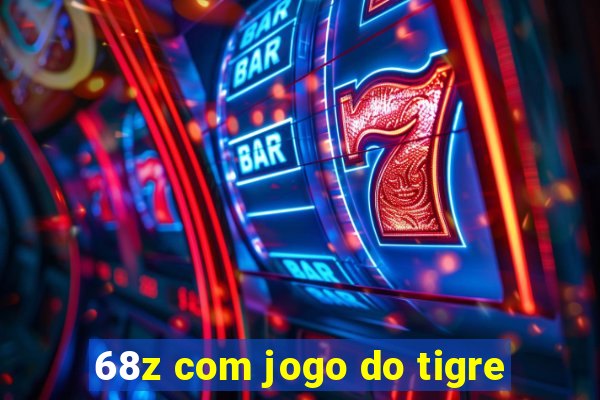 68z com jogo do tigre