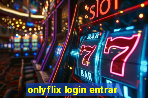 onlyflix login entrar