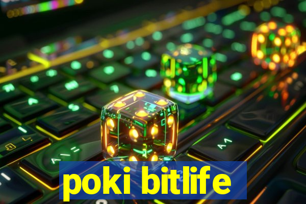 poki bitlife