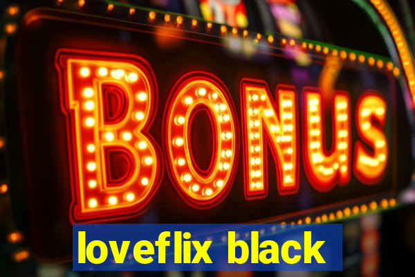 loveflix black