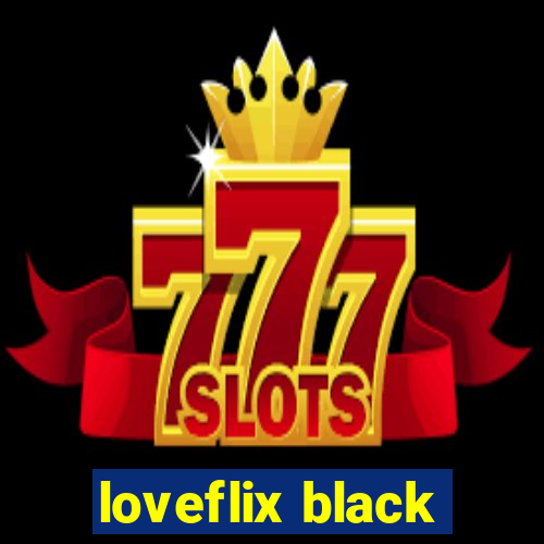 loveflix black