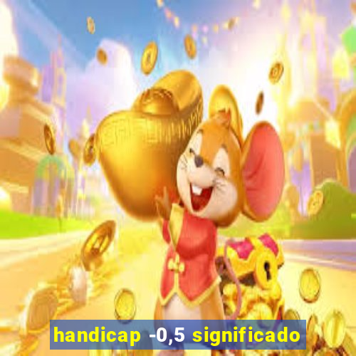 handicap -0,5 significado