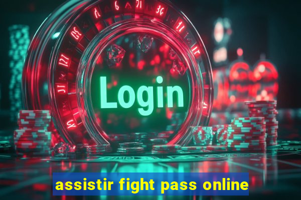 assistir fight pass online