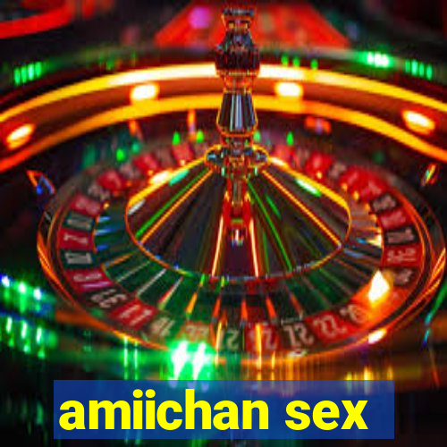 amiichan sex