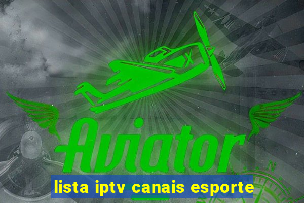 lista iptv canais esporte