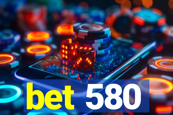 bet 580