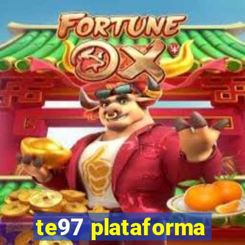 te97 plataforma