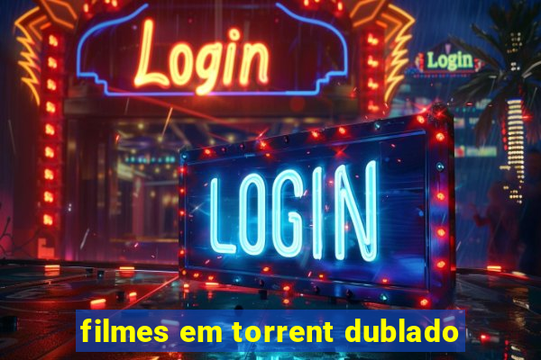 filmes em torrent dublado