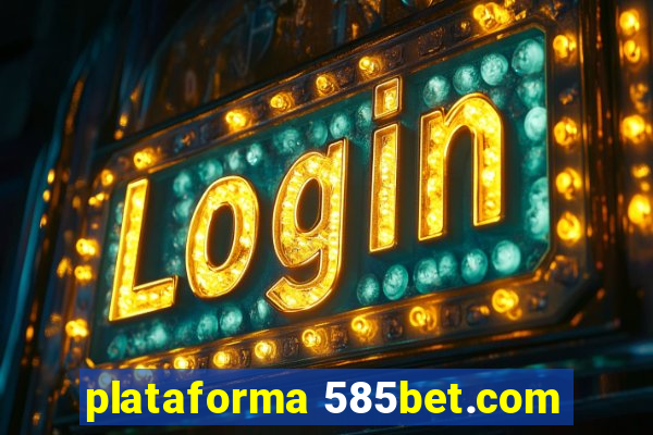 plataforma 585bet.com