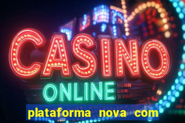 plataforma nova com bonus de cadastro sem deposito