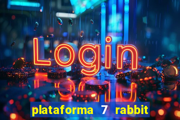 plataforma 7 rabbit é confiável