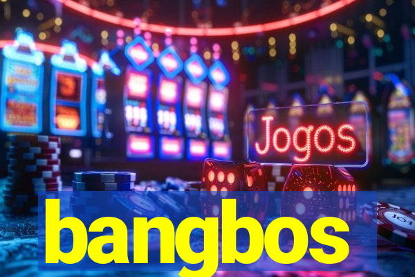 bangbos