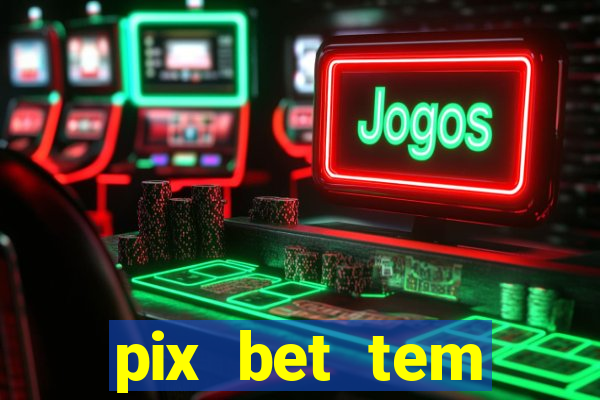 pix bet tem pagamento antecipado