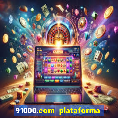 91000.com plataforma de jogos