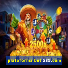 plataforma bet 585.com