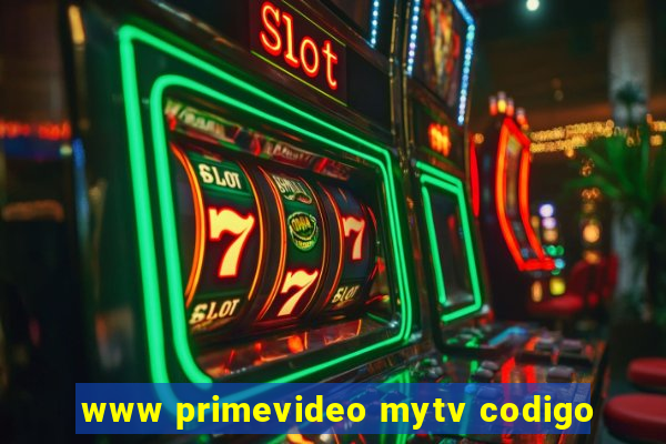 www primevideo mytv codigo