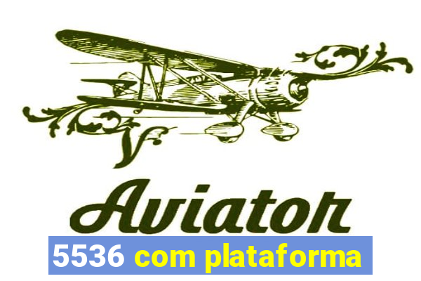 5536 com plataforma