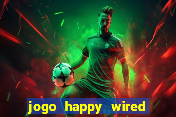 jogo happy wired paga mesmo