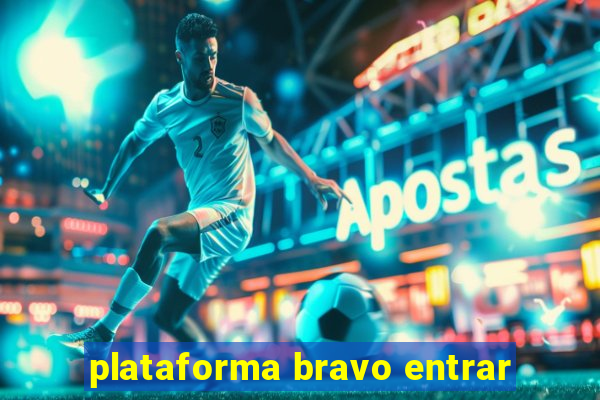 plataforma bravo entrar