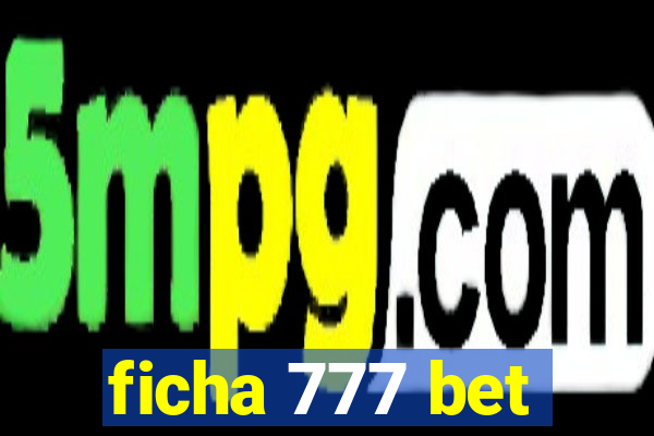 ficha 777 bet