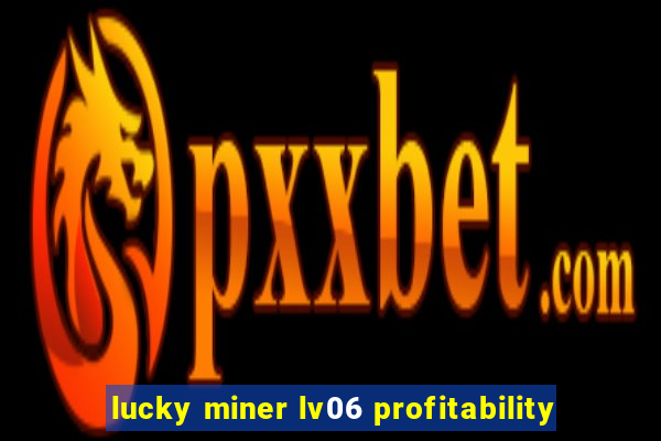 lucky miner lv06 profitability