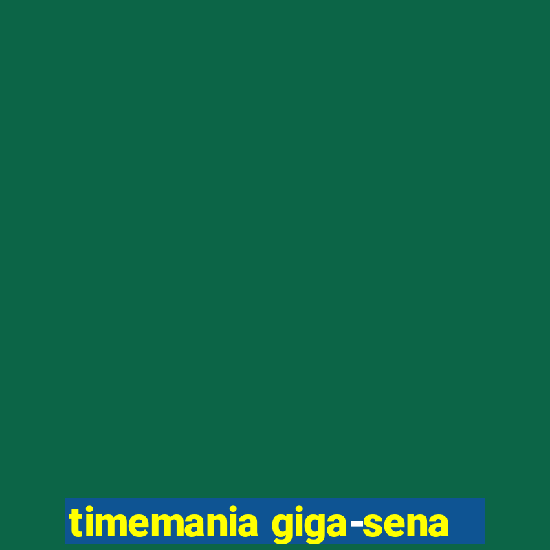 timemania giga-sena