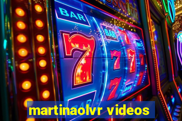 martinaolvr videos