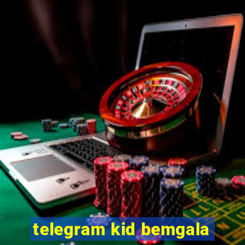 telegram kid bemgala