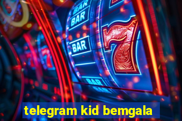 telegram kid bemgala