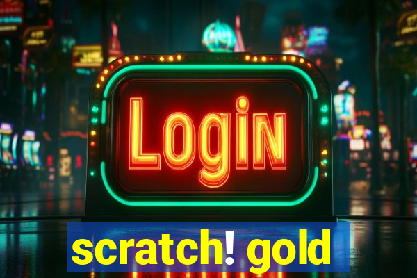 scratch! gold