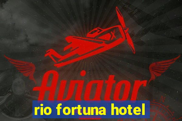 rio fortuna hotel