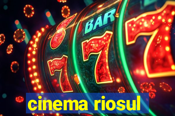 cinema riosul