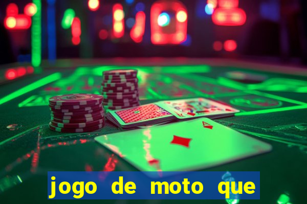 jogo de moto que da grau