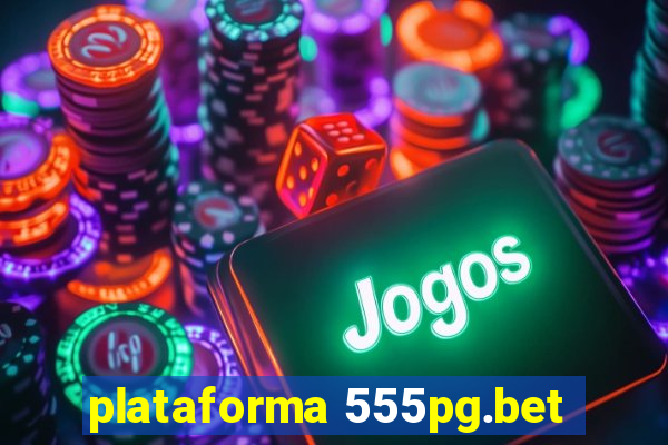 plataforma 555pg.bet