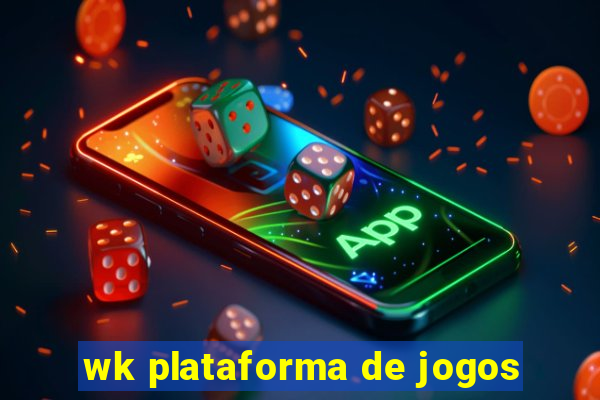 wk plataforma de jogos