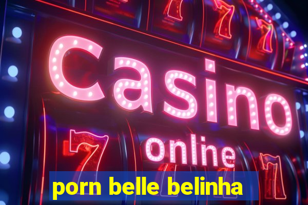 porn belle belinha