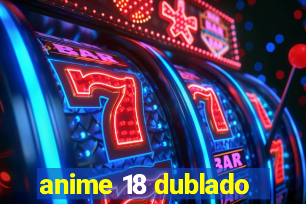 anime 18 dublado