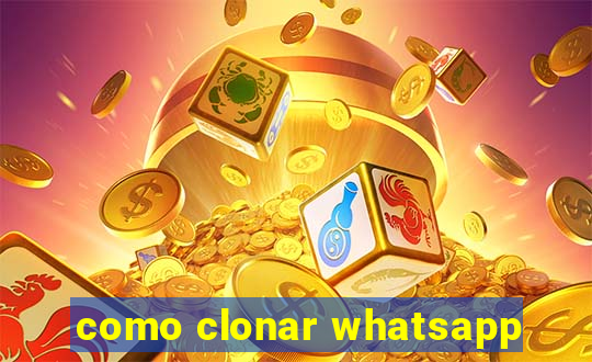 como clonar whatsapp