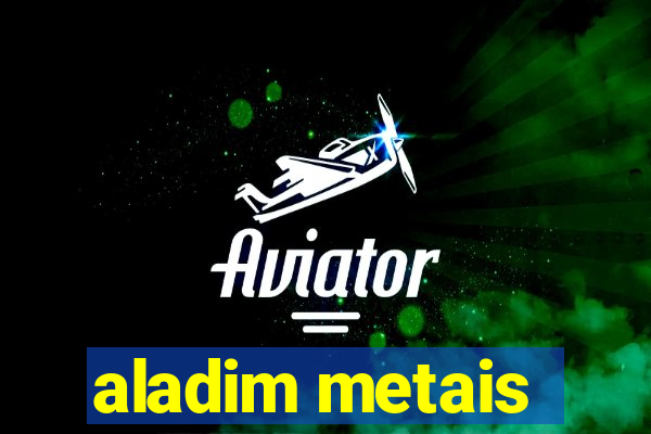 aladim metais