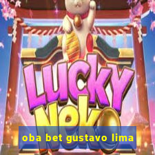 oba bet gustavo lima