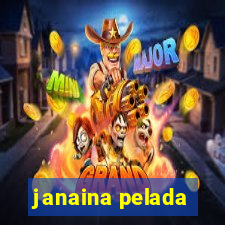 janaina pelada