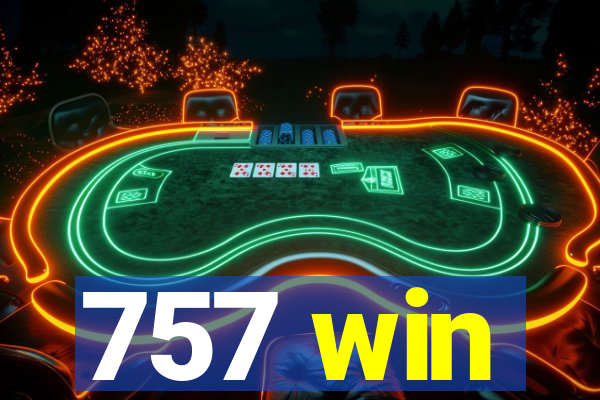 757 win