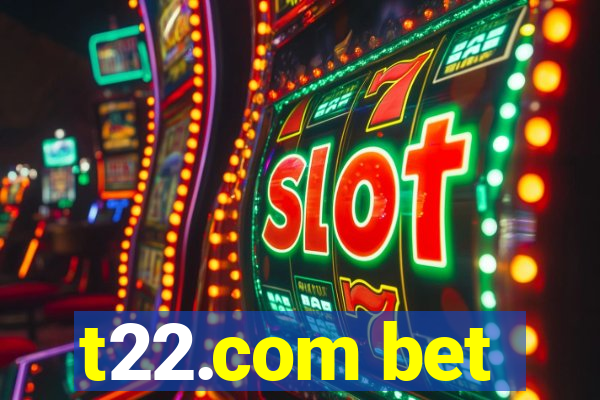 t22.com bet