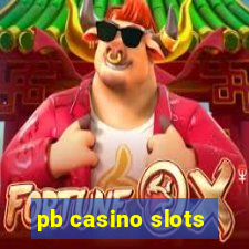 pb casino slots