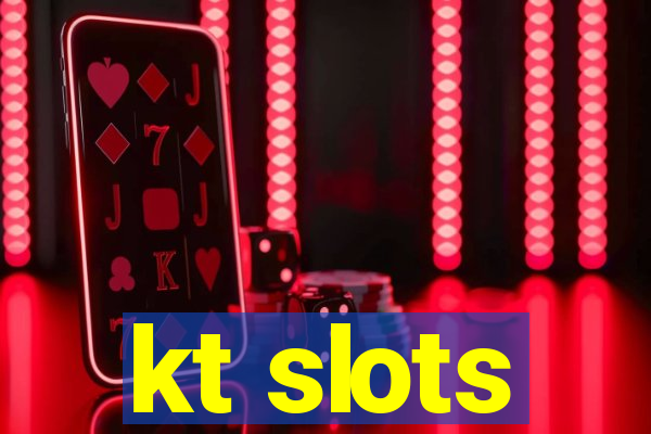 kt slots