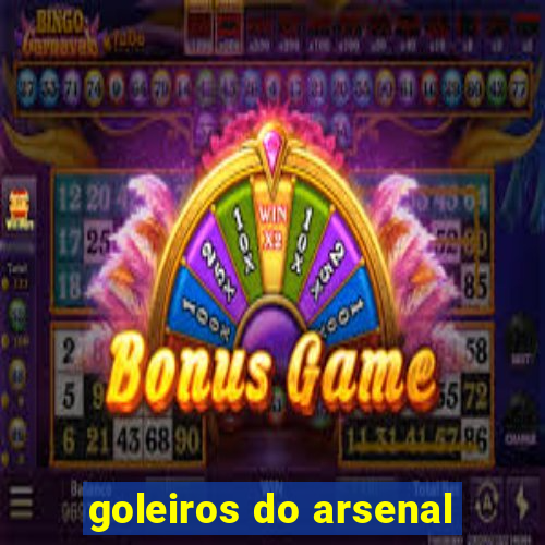 goleiros do arsenal