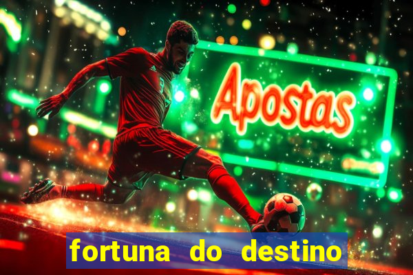 fortuna do destino fortuna do dentinho