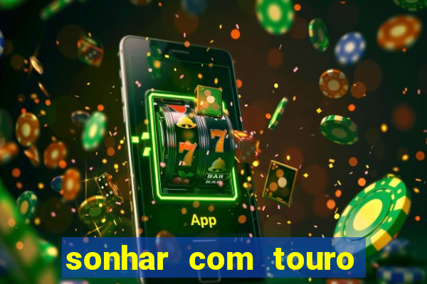 sonhar com touro bravo no mundo espiritual