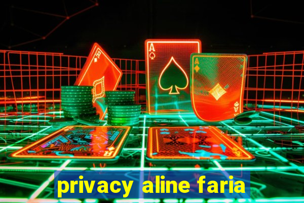 privacy aline faria