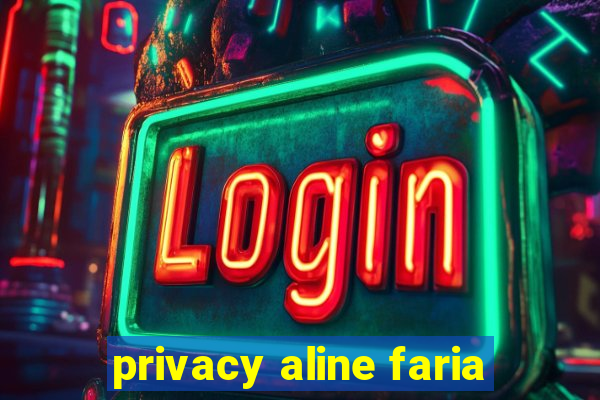 privacy aline faria